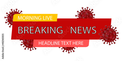 Breaking news headline template. Corona virus outbreak and influenza in 2020. Covid-19 strain cases as a pandemic. Disease cells illustration concept on world or earth line background style.