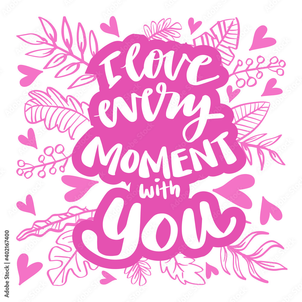 I love every moment with you. Hand lettering. Wedding quote.