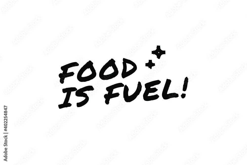 FOOD IS FUEL Poster Quote Paint Brush Inspiration Black Ink White Background FOOD IS FUEL Poster Quote Paint Brush Inspiration Black Ink White Background