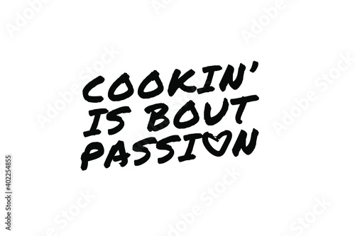 COOKING IS ABOUT PASSION Poster Quote Paint Brush Inspiration Black Ink White Background