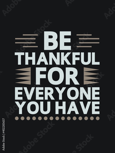 Be thankful for everyone you have