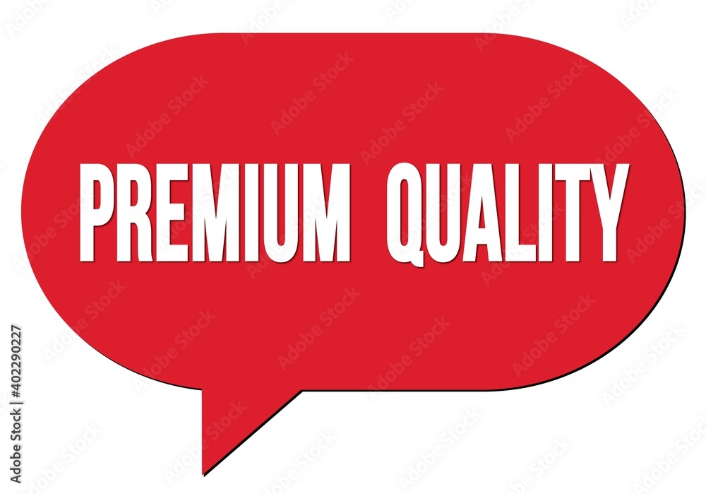 PREMIUM QUALITY text written in a red speech bubble PREMIUM QUALITY text written in a red speech bubble