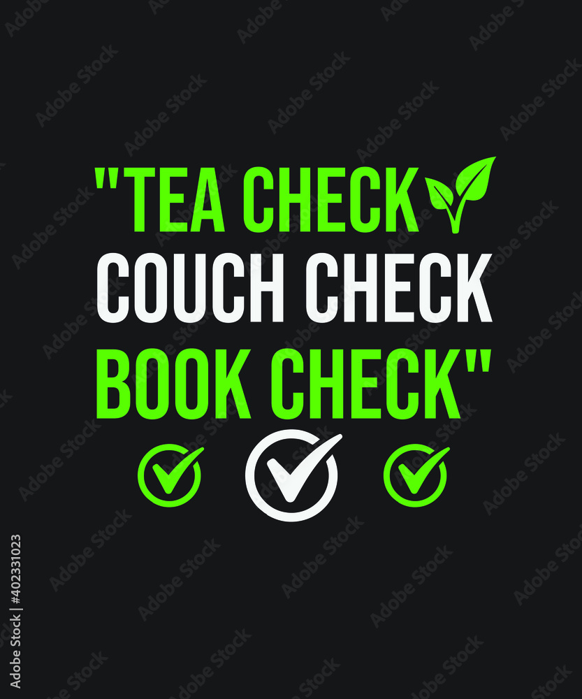 Tea check couch check book check t shirt design Tea check couch check book check t shirt design