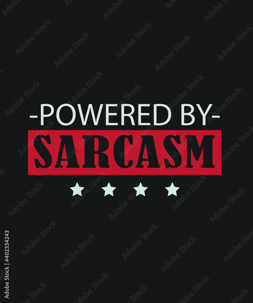 Powered by sarcasm typography t shirt