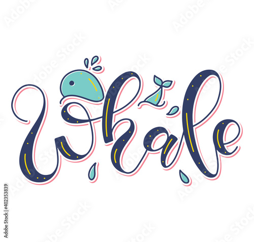 Whale vector illustration with lettering and doodle - Colored calligraphy isolated on white background.