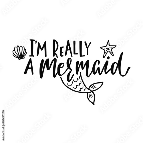 Hand drawing inspirational quote about summer - I'm really a mermaid.