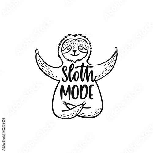 Cartoon sloth bear meditates in lotus position. Inspirational quote - Sloth mode. 