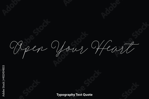 Open Your Heart Handwriting Cursive Calligraphy Text Inscription on Black Background