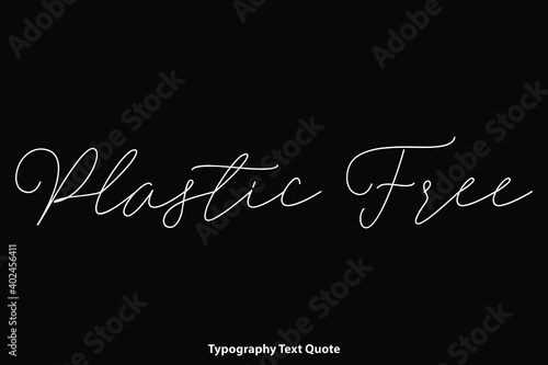 Plastic Free Cursive Calligraphy Text Inscription on Black Background