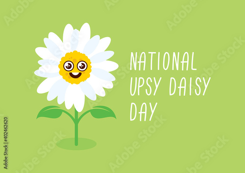 National Upsy Daisy Day vector. Funny daisy cartoon character. Cheerful daisy flower on a green background vector. Funny holiday. Important day