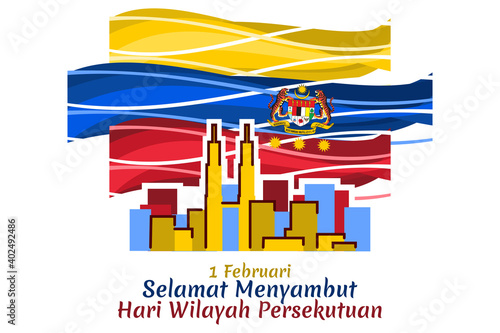 Translation: February 1, Happy celebrating Federal Territory Day. vector illustration. Suitable for greeting card, poster and banner