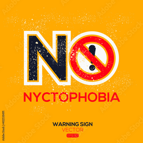 Warning sign (NO Nyctophobia),written in English language, vector illustration.