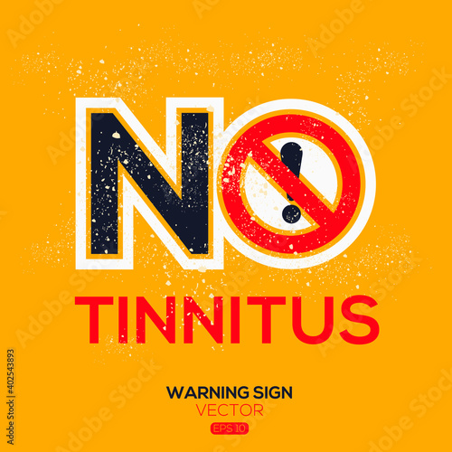 Warning sign (NO tinnitus),written in English language, vector illustration.