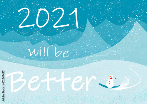 Illustration with a snowman riding a snowboard in winter mountains with snow and inspiring text: 2021 will be better.