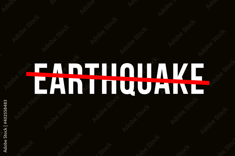 Warning, Earthquake. Crossed out word with a red line representing  quake, tremor or temblor.