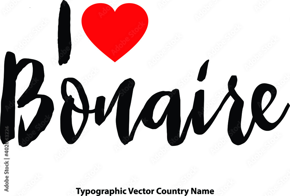 I Love Bonaire Country Name Bold Calligraphy Black Color Text With Red Heart on White Background I Love Bonaire Country Name Bold Calligraphy Black Color Text With Red Heart on White Background