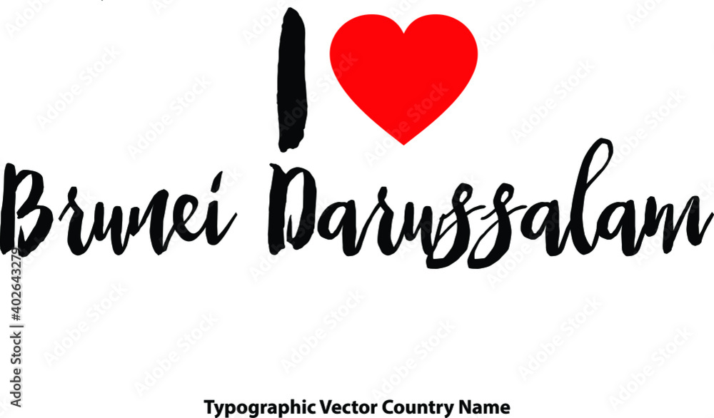 I Love Brunei Darussalam Country Name Bold Calligraphy Black Color Text With Red Heart on White Background I Love Brunei Darussalam Country Name Bold Calligraphy Black Color Text With Red Heart on White Background