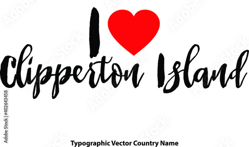 I Love Clipperton Island Country Name Bold Calligraphy Black Color Text With Red Heart on White Background