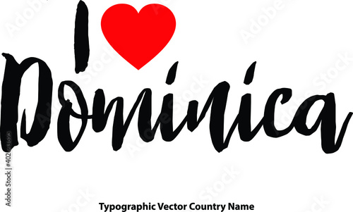 I Love Dominica Country Name Bold Calligraphy Black Color Text With Red Heart on White Background