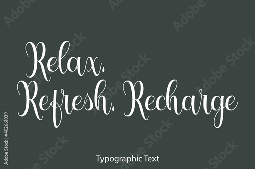 Relax. Refresh. Recharge Beautiful Typography Text on Grey Background