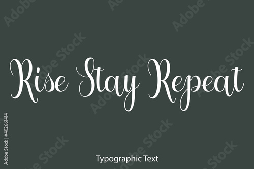 Rise Stay Repeat Beautiful Typography Text on Grey Background
