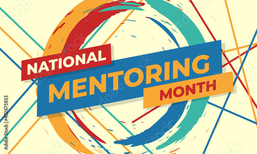 January is National Mentoring Month, an annual mentoring campaign nationwide dedicated to celebrating and elevating the mentoring movement. Education concept. Poster, card, banner design. 