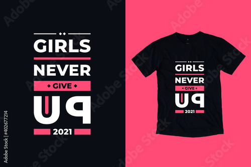 Girls never give up modern geometric typography inspirational quotes t shirt design