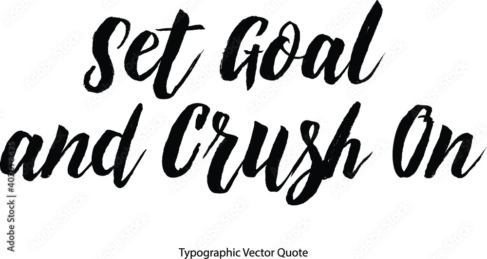 Set Goal and Crush On Bold Typography Text Phrase On White Background