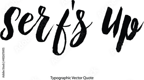 Serf's Up Bold Typography Text Phrase On White Background
