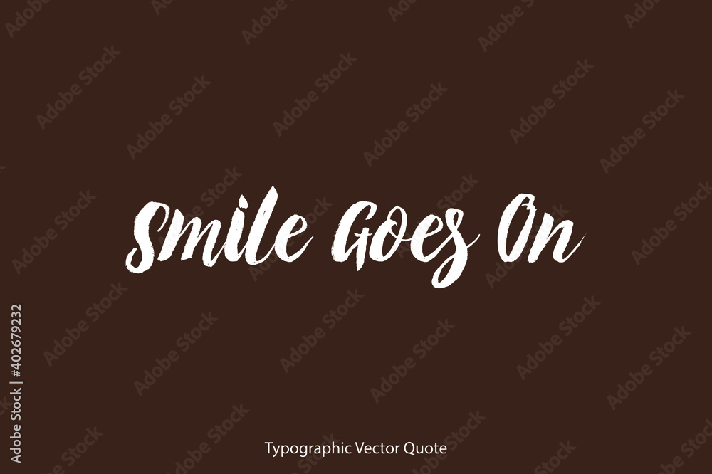 Smile Goes On Brush Typography White Text Positive Quote on Dork Brown Background Smile Goes On Brush Typography White Text Positive Quote on Dork Brown Background