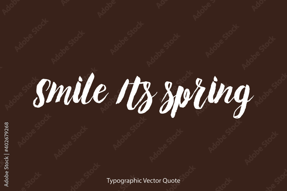 Smile Its spring Brush Typography White Text Positive Quote on Dork Brown Background Smile Its spring Brush Typography White Text Positive Quote on Dork Brown Background