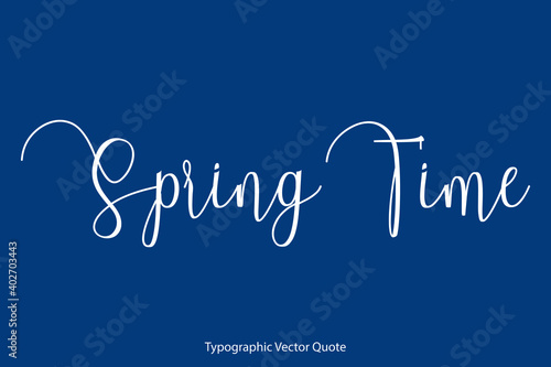 Spring Time. Cursive Calligraphy Text on Blue Background