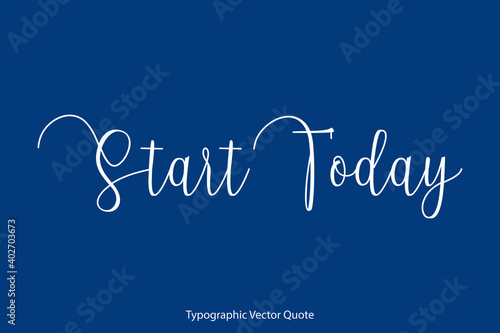 Start Today Cursive Calligraphy Text on Blue Background