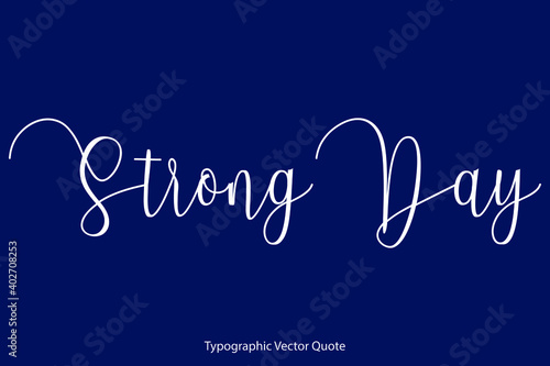 Strong Day Cursive Calligraphy Text Inscription On Navy Blue Background