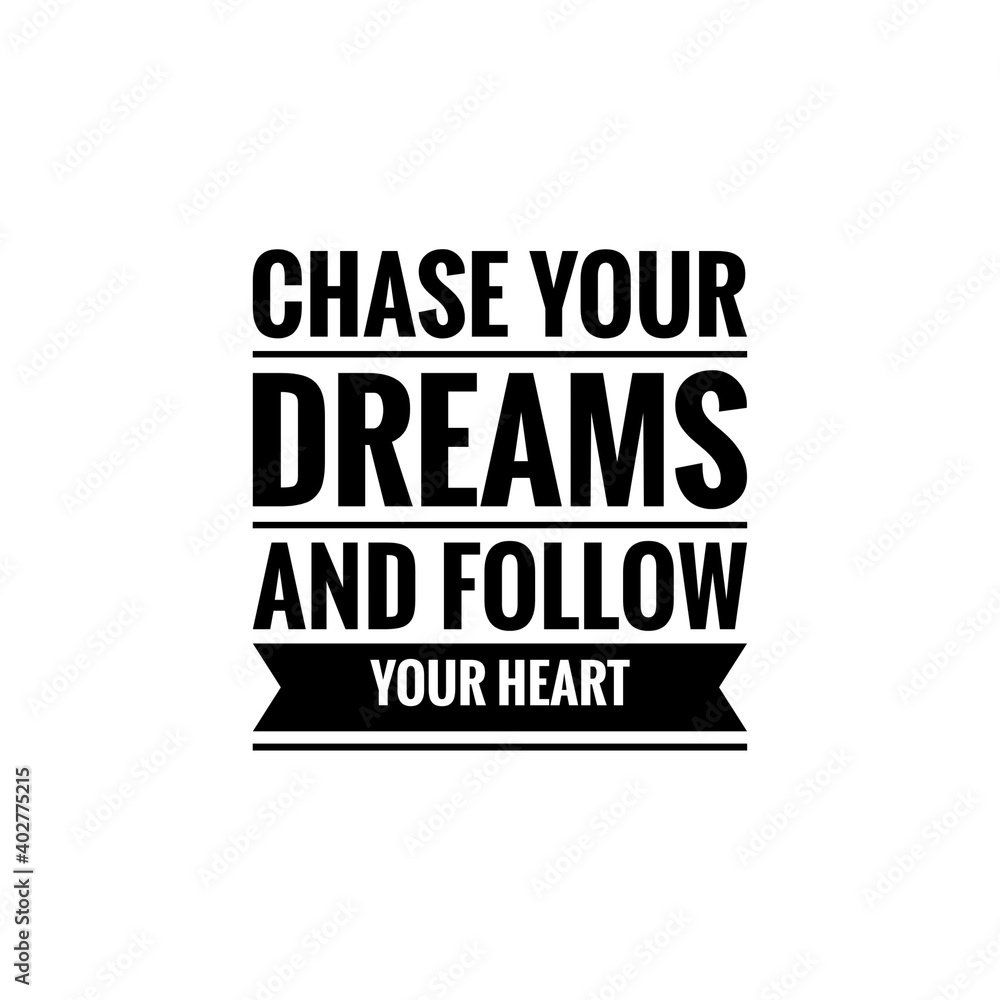 ''Chase your dreams and follow your heart'' Lettering