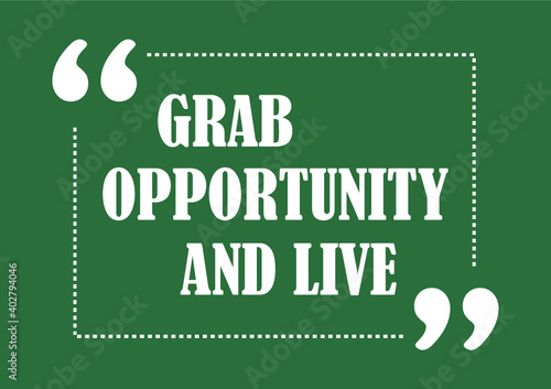 Grab opportunity and live Motivational quote Vector illustration for design