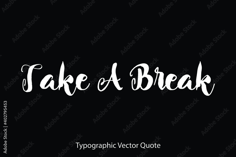 Take A Break Typescript Typography Text Vector Quote