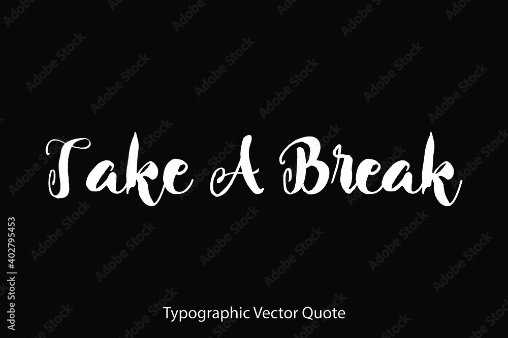 Obraz premium Take A Break Typescript Typography Text Vector Quote