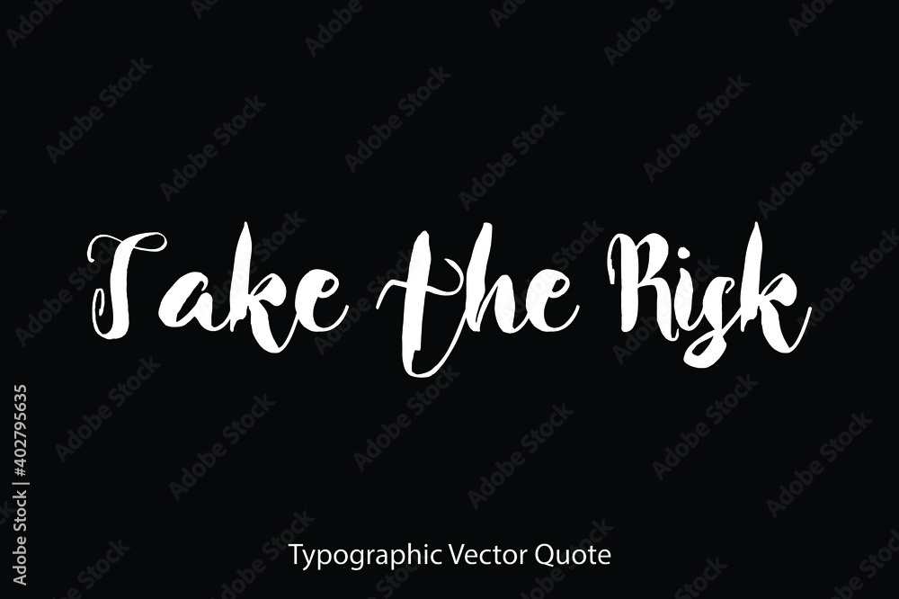 Fototapeta premium Take the Risk Typescript Typography Text Vector Quote
