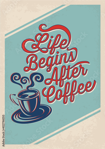 Vintage vector poster, life begins after coffee