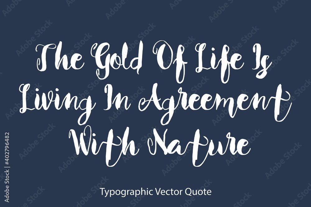 Obraz premium The Gold Of Life Is Living In Agreement With Nature Bold Typography Text Positive Quote on Navy Blue Background