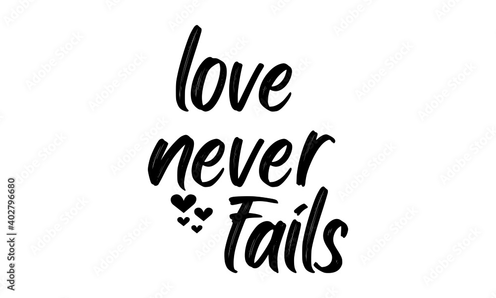 Love never fails, Valentine's Day Special, Typography for print or use as poster, card, flyer or T Shirt