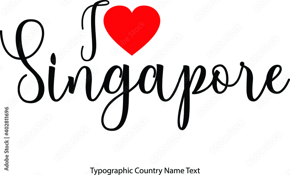  I Love Singapore Country Name in Beautiful Handwritten Lettering Black Modern Typography Text With Red Heat Shape Travel Quote