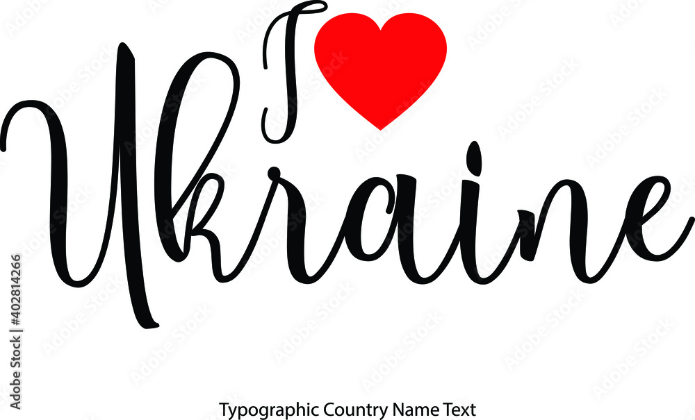 I Love Ukraine. Country Name  in Hand Written Typescript Text with Red Heart Icon