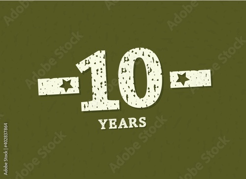 10 years anniversary with badge military, grunge pattern. Army design with star on green camouflage background. Vector perfect for any military labels, posters and armed force etc.