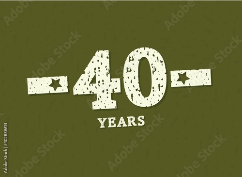 40 years anniversary with badge military, grunge pattern. Army design with star on green camouflage background. Vector perfect for any military labels, posters and armed force etc.