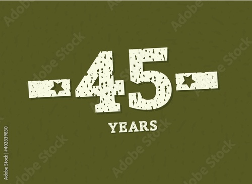 45 years anniversary with badge military, grunge pattern. Army design with star on green camouflage background. Vector perfect for any military labels, posters and armed force etc.