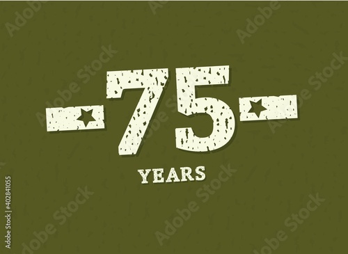 75 years anniversary with badge military, grunge pattern. Army design with star on green camouflage background. Vector perfect for any military labels, posters and armed force etc.