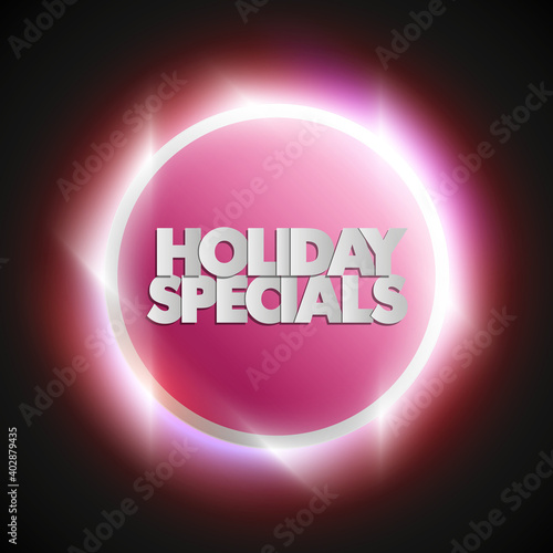 Holiday specials sale circle banner. Letter holiday specials sale round poster. Advertising design illustration. Shine holiday specials sale banner. Seasonal holidays discounts radiance promo offer