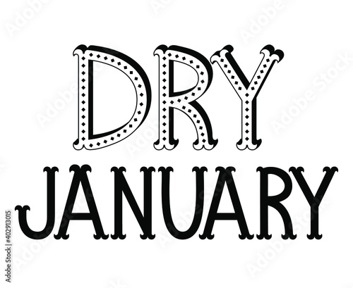 Dry January lettering poster. Alcohol-free challenge. Funny quote about stop drinking. Good for card, banner, menu, board.